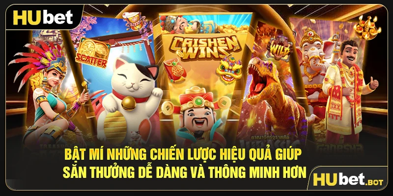 Bật mí những chiến lược hiệu quả giúp săn thưởng dễ dàng và thông minh hơn
