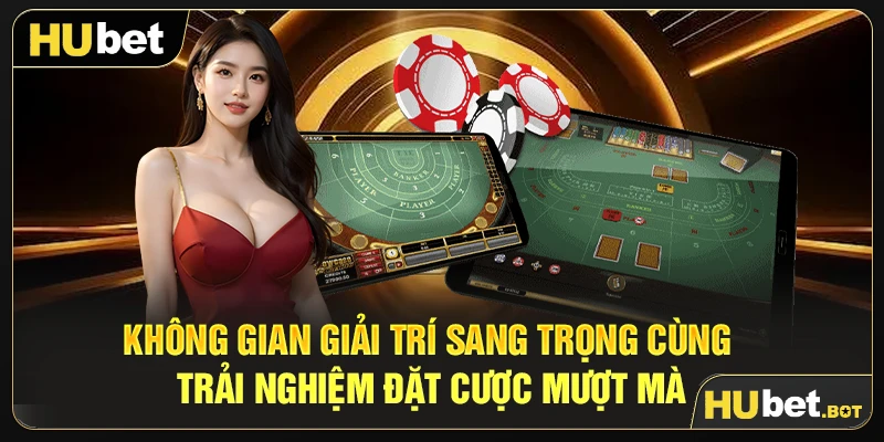 Không gian giải trí sang trọng cùng trải nghiệm đặt cược mượt mà