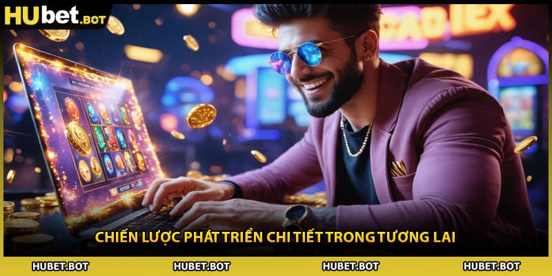 Chiến lược phát triển chi tiết trong tương lai